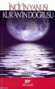 İncil'İn Yanlışı Kur'an'ın Doğrusu