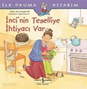 İnci'nin Teselliye İhtiyacı Var;İlk Okuma Kitabım