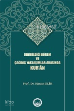 İndirildiği Dönem Ve Çağdaş Yaklaşımlar Arasında Kur’ân