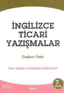 İngilizce Ticari Yazışmalar; Ticari Terimler ve Bankacılık Sözlüğü İlaveli