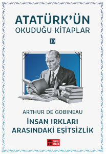 İnsan Irkları Arasındaki Eşitsizlik;Atatürk'ün Okuduğu Kitaplar 10