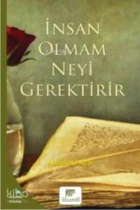 İnsan Olmam Neyi Gerektirir