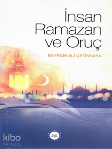 İnsan Ramazan ve Oruç