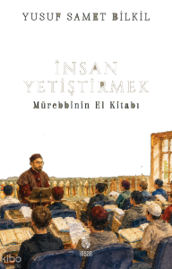 İnsan Yetiştirmek;Mürebbinin El Kitabı
