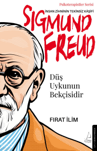 İnsan Zihninin Tekinsiz Kaşifi; Düş Uykunun Bekçisidir;Psikoterapistler Serisi