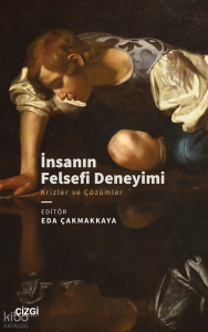 İnsanın Felsefi Deneyimi;Krizler ve Çözümler