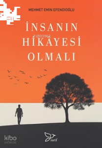 İnsanın Hikayesi Olmalı