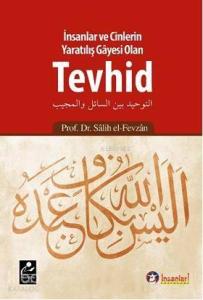 İnsanlar ve Cinlerin Yaratılış Gayesi Olan Tevhid