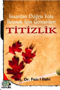 İnsanları Doğru Yola İletmek İçin Gösterilen Titizlik