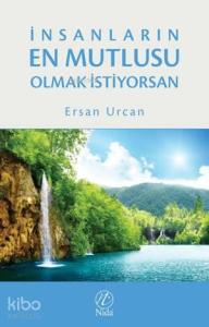 İnsanların En Mutlusu Olmak İstiyorsan