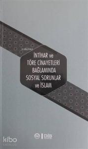 İntihar ve Töre Cinayetleri Bağlamında Sosyal Sorunlar ve İslam