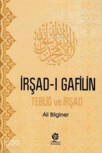 İrşad-ı Gafilin; Tebliğ ve İrşad