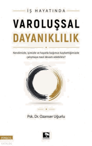 İş Hayatında Varoluşsal Dayanıklılık