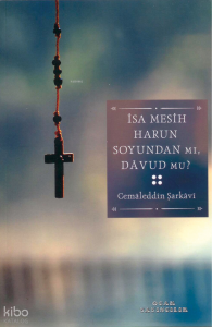 İsa Mesih Harun Soyundan mı, Yoksa Davud mu?