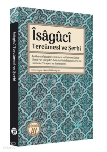 Îsâgûcî Tercümesi ve Şerhi