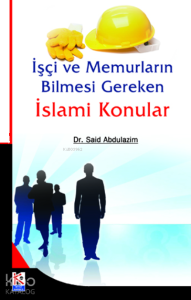 İşçi ve Memurların Bilmesi Gereken İslami Konular