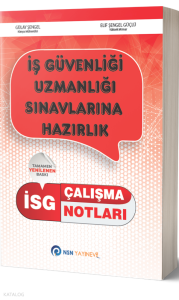 İSG İş Güvenliği Uzmanlığı Çalışma Notları;İSG İş Güvenliği Uzmanlığı Çalışma Notları