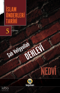 İsla Önderleri Tarihi 5; Şah Veliyyullah Dehlevi