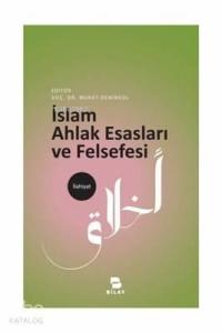 İslam Ahlak Esasları ve Felsefesi