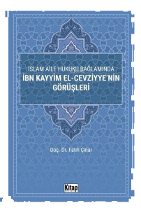 İslam Aile Hukuku Bağlamında İbn Kayyim El-Cezviyye'nin Görüşleri