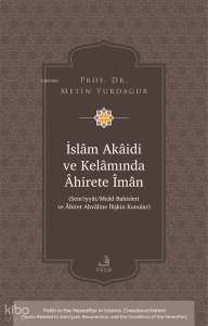 İslâm Akâidi ve Kelâmında Âhirete Îmân;Sem‘iyyât Meâd Bahisleri ve Âhiret Ahvâline İlişkin Konular