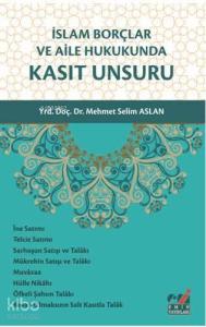 İslam Borçlar ve Aile Hukukunda Kasıt Unsuru