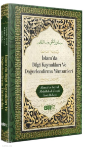 İslam’da Bilgi Kaynakları ve Değerlendirme Yöntemleri (Ciltli)