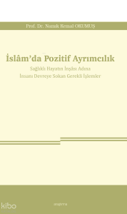 İslâm’da Pozitif Ayrımcılık;Sağlıklı Hayatın İnşâsı Adına İnsanı Devreye Sokan Gerekli İşlemler
