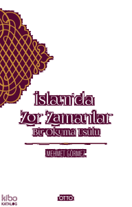 İslam’da Zor Zamanlar;Bir Okuma Usûlü