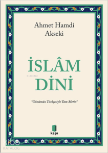 İslâm Dini ;“Günümüz Türkçesiyle Tam Metin”