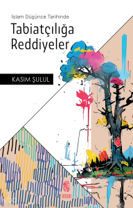 İslam Düşünce Tarihinde Tabiatçılığa Reddiyeler