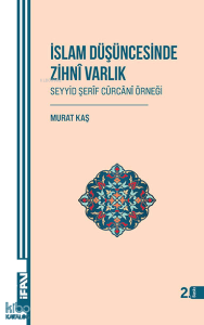 İslam Düşüncesinde Zihni Varlık;Seyyid Şerîf Cürcânî Örneği