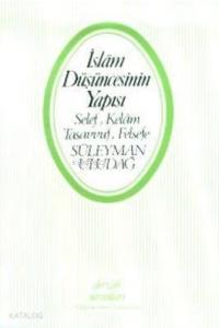 İslam Düşüncesinin Yapısı Selef, Kelam,Tasavvuf,Felsefe