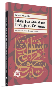 İslâm Hat San’atının Doğuşu ve Gelişmesi;(Yâkût Devrinin Sonuna Kadar)