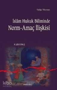 İslam Hukuk Biliminde Norm-amaç İlişkisi