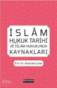 İslâm Hukuk Tarihi ve İslâm Hukukunun Kaynakları