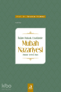 İslâm Hukuk Usulünde Mubah Nazariyesi