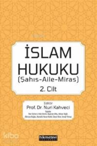 İslam Hukuku 2.cilt (Şahış- Aile- Miras)