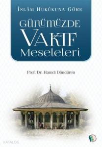 İslam Hukukuna Göre Günümüzde Vakıf Meseleleri