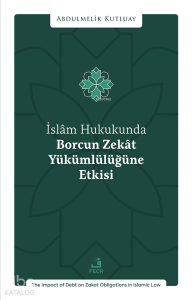 İslâm Hukukunda Borcun Zekât Yükümlülüğüne Etkisi