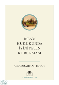 İslam Hukukunda İyiniyetin Korunması