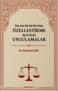 İslam Hukukunda Özelleştirme Benzeri Uygulamalar