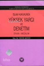 İslam Hukukunda Yüksek Yargı ve Denetim; Divan-ı Mezalim