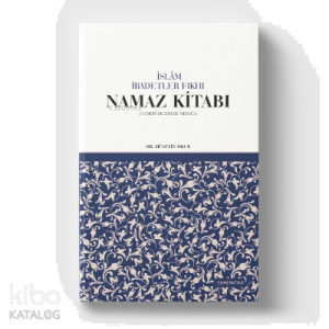 İslam İbadetler Fıkhı Namaz Kitabı