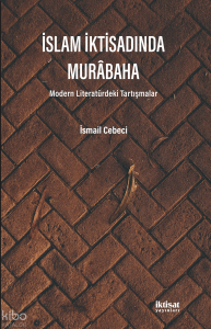 İslam İktisadında Murabaha - Modern Literatürdeki Tartışmalar
