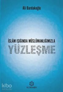 İslam Işığında Müslümanlığımızla Yüzleşme