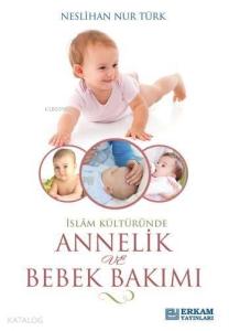 İslam Kültüründe Annelik Ve Bebek Bakımı