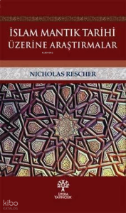 İslam Mantık Tarihi Üzerine Araştırmalar