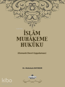 İslam Muhakeme Hukuku;Osmanlı Devri Uygulaması