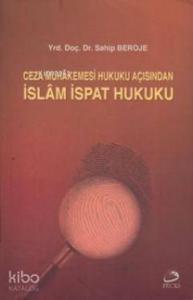 İslam Muhakemesi Hukuku Açısından İslâm İspat Hukuku
